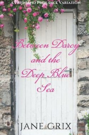 Cover of Between Darcy and the Deep Blue Sea