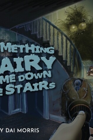 Cover of Something Hairy Came Down the Stairs