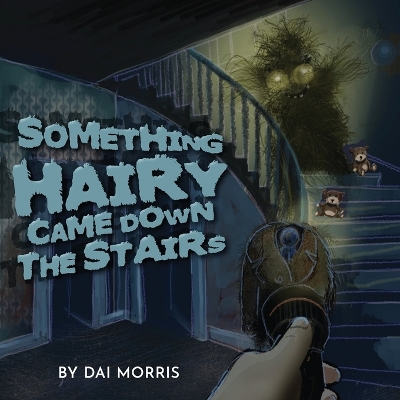 Book cover for Something Hairy Came Down the Stairs