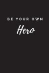 Book cover for Be Your Own Hero Journal