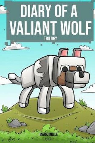 Cover of Diary of a Valiant Wolf Trilogy