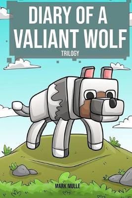 Book cover for Diary of a Valiant Wolf Trilogy