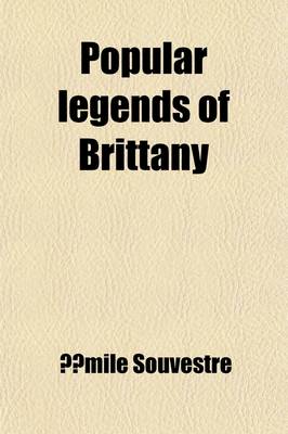 Book cover for Popular Legends of Brittany; An English Version of Souvestre's Foyer Breton, from a German Translation by H. Bode