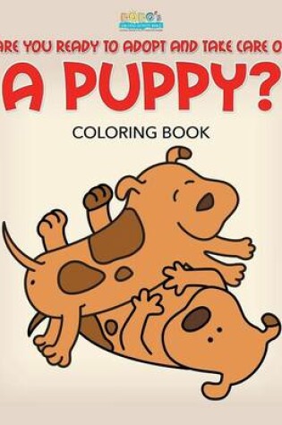 Cover of Are You Ready to Adopt and Take Care of a Puppy? Coloring Book