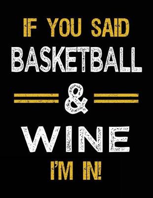 Book cover for If You Said Basketball & Wine I'm In