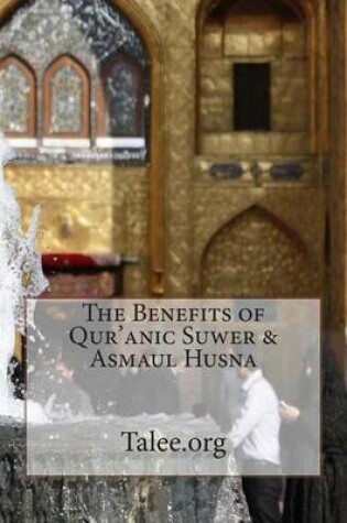 Cover of The Benefits of Qur'anic Suwer & Asmaul Husna