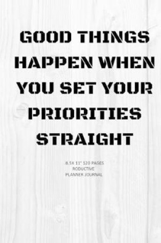 Cover of Good Things Happen When You Set Your Priorities Straight