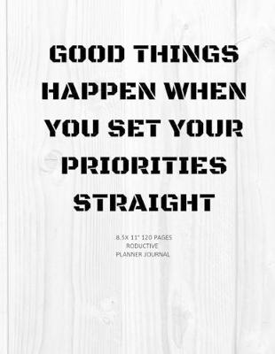 Book cover for Good Things Happen When You Set Your Priorities Straight