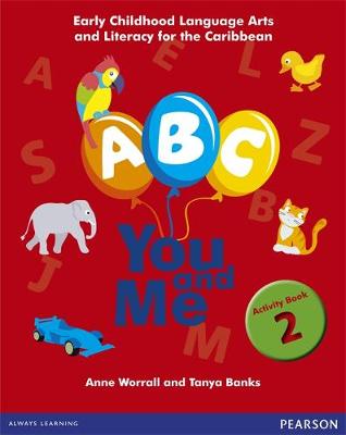 Book cover for A, B, C, You and Me: Early Childhood Literacy for the Caribbean, Activity Book 2