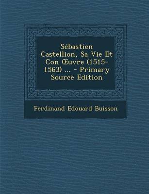 Book cover for Sebastien Castellion, Sa Vie Et Con Uvre (1515-1563) ...