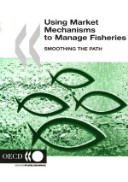 Book cover for Using Market Mechanisms to Manage Fisheries, Smoothing the Path