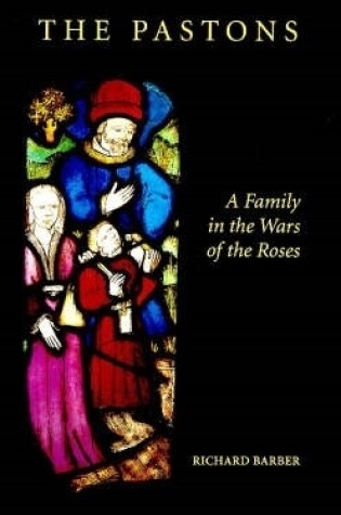 Cover of The Pastons: A Family in the Wars of the Roses