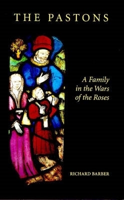 Book cover for The Pastons: A Family in the Wars of the Roses