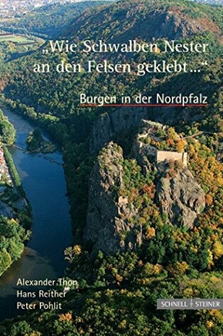 Cover of Burgen in Der Nordpfalz 'wie Schwalben Nester an Den Felsen Geklebt...'
