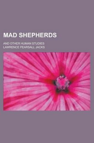 Cover of Mad Shepherds; And Other Human Studies