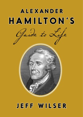 Cover of Alexander Hamilton's Guide to Life