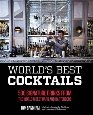 Book cover for World's Best Cocktails: 500 Signature Drinks from the World's Best Bars and Bartenders