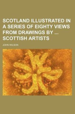 Cover of Scotland Illustrated in a Series of Eighty Views from Drawings by Scottish Artists