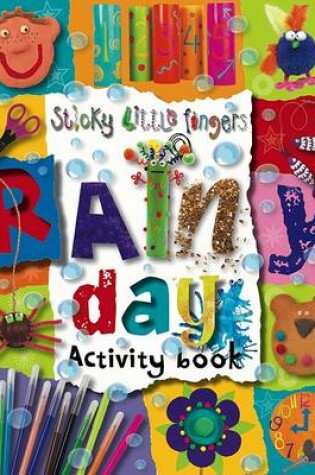 Cover of Sticky Little Fingers Rainy Day Activity Book