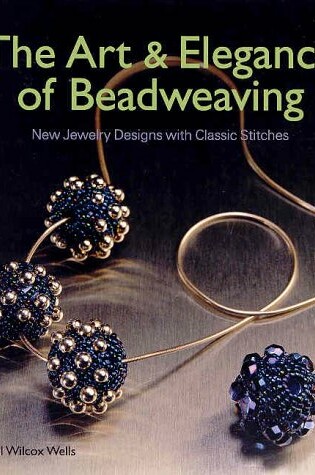 Cover of The Art and Elegance of Beadweaving