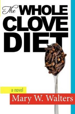 Cover of The Whole Clove Diet