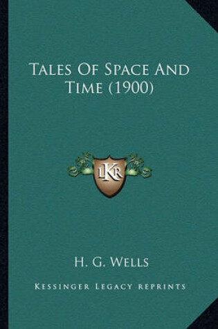 Cover of Tales of Space and Time (1900) Tales of Space and Time (1900)