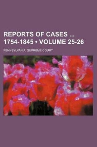 Cover of Reports of Cases 1754-1845 (Volume 25-26)