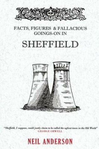 Cover of Facts, Figures & Fallacious Goings-On in Sheffield