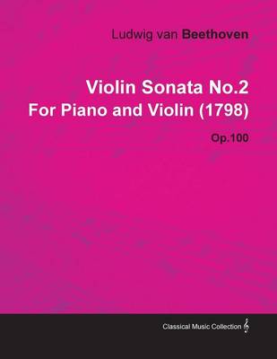 Book cover for Violin Sonata No.2 By Ludwig Van Beethoven For Piano and Violin (1798) Op.100