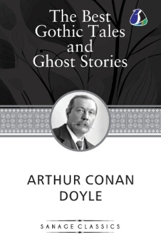 Cover of The Best Gothic Tales and Ghost Stories of Sir Arthur Conan Doyle