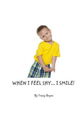 Cover of When I Feel Shy...I Smile!