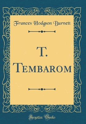 Book cover for T. Tembarom (Classic Reprint)