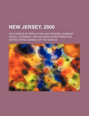 Book cover for New Jersey, 2000; 2000 Census of Population and Housing. Summary Social, Economic, and Housing Characteristics