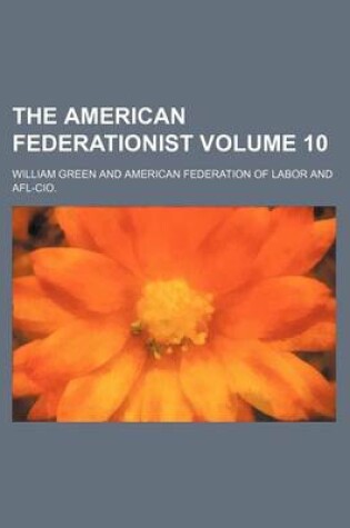 Cover of The American Federationist Volume 10