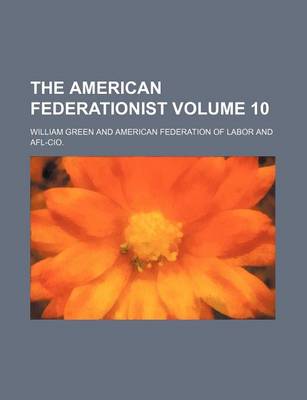 Book cover for The American Federationist Volume 10