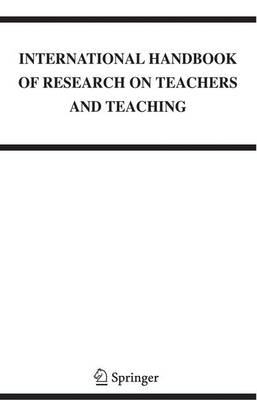 Book cover for International Handbook of Research on Teachers and Teaching