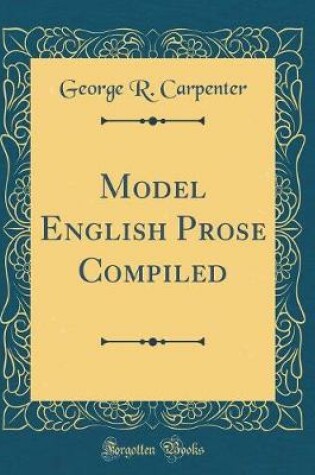 Cover of Model English Prose Compiled (Classic Reprint)