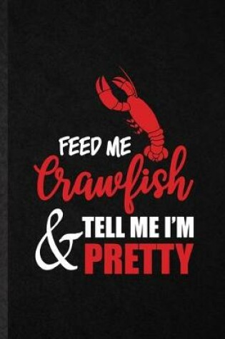 Cover of Feed Me Crawfish Tell Me I'm Pretty