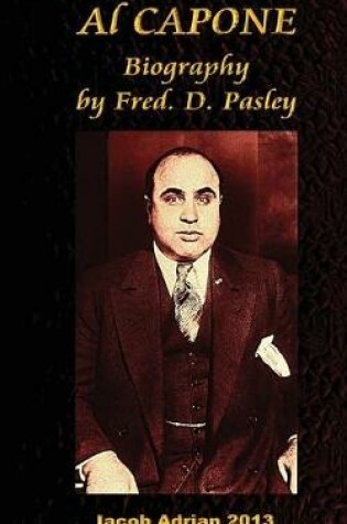 Cover of Al Capone Biography by Fred. D. Pasley