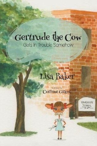 Cover of Gertrude the Cow Gets In Trouble Somehow