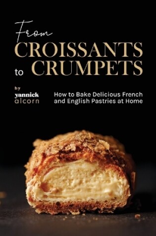 Cover of From Croissants to Crumpets Cookbook