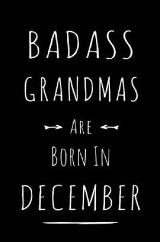 Cover of Badass Grandmas are Born in December