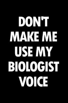 Book cover for Don't Make Me Use My Biologist Voice