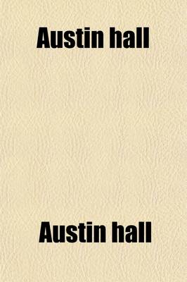 Book cover for Austin Hall; Or, After Dinner Conversations, Between a Father and His Children