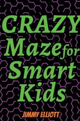 Cover of Crazy Maze for Smart Kids