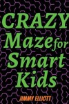 Book cover for Crazy Maze for Smart Kids