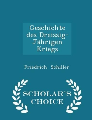 Book cover for Geschichte Des Dreissig-Jahrigen Kriegs - Scholar's Choice Edition