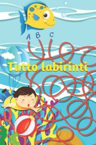 Cover of Tutto labirinti