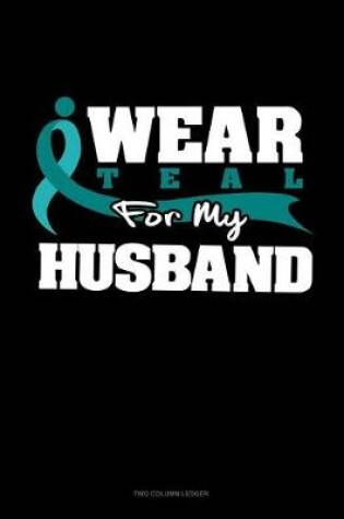 Cover of I Wear Teal for My Husband