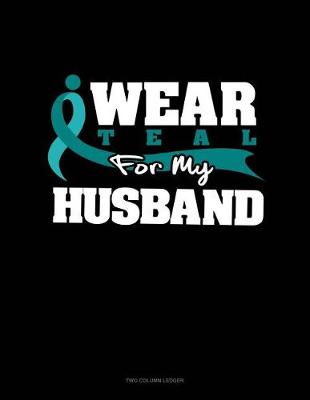 Cover of I Wear Teal for My Husband